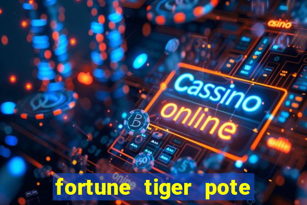 fortune tiger pote de ouro